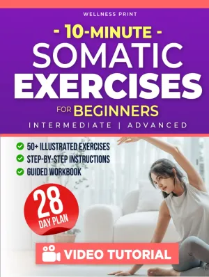 10 Minute Somatic Exercises for Beginners: A 28-Day Rejuvenation Plan with Exclusive Video Course to Relieve Stress & Anxiety, Heal Chronic Pain & Tension, and Achieve Mind-Body Reconnection Hardcover  April 27, 2025